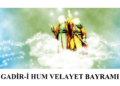 GADİR-İ HUM VELAYET BAYRAMIHazırlayan: Ehlibeyt Medya Grubu Kurucusu Hasan Karabulut
