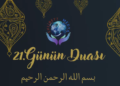 RAMAZAN AYI 21. GÜNÜN DUASI