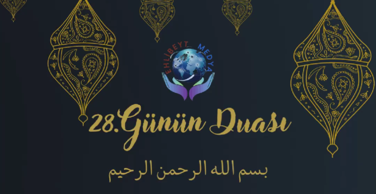 RAMAZAN AYI 28. GÜNÜN DUASI