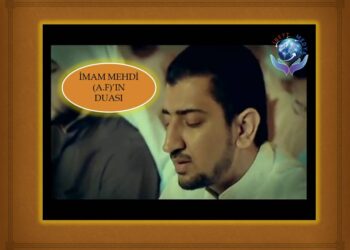 İMAM MEHDİ (A.F)’IN DUASI | DUA