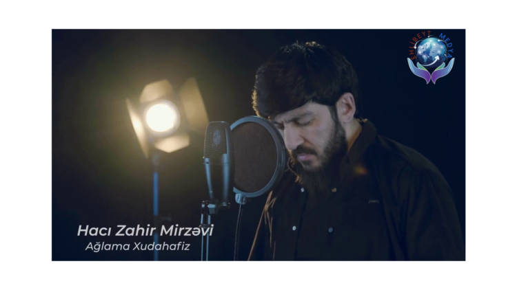 AĞLAMA HÜDAHAFIZ | ZAHİR MİRZEVİ