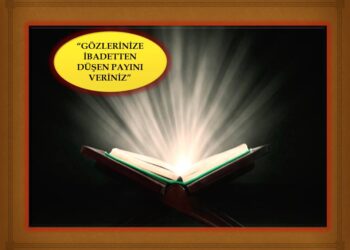 “GÖZLERİNİZE İBADETTEN DÜŞEN PAYINI VERİNİZ” | HADİS-İ ŞERİF