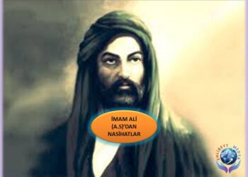 İMAM ALİ (A.S)’DAN NASİHATLAR