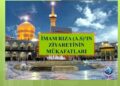 İMAM RIZA (A.S)’IN ZİYARETİNİN MÜKAFATLARI| HADİS