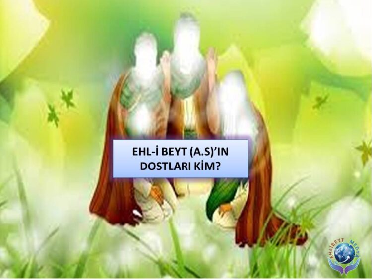 EHL-İ BEYT (A.S)’IN DOSTLARI KİM? | SEVGİ