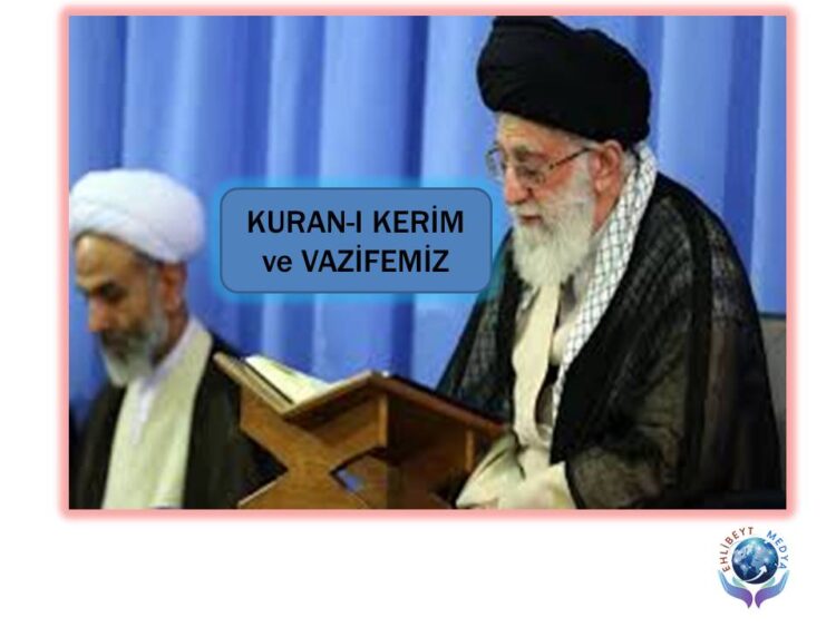 KURAN-I KERİM ve VAZİFEMİZ | İMAM HAMANEİ