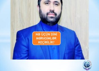 NE ÜÇÜN DİNİ MERASİMLER KEÇİRİLİR? | MAKALE
