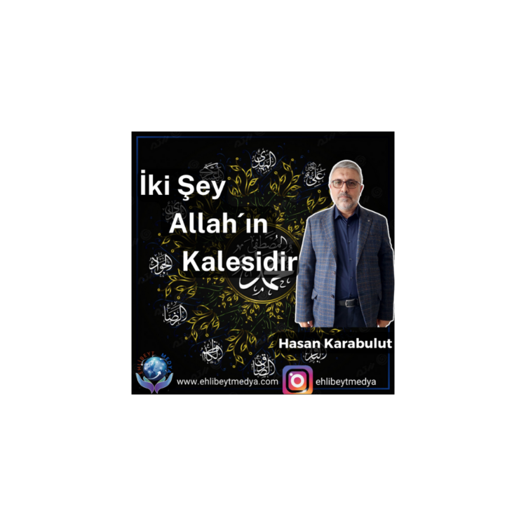 İki Şey Allah´ın Kalesidir – Hasan Karabulut