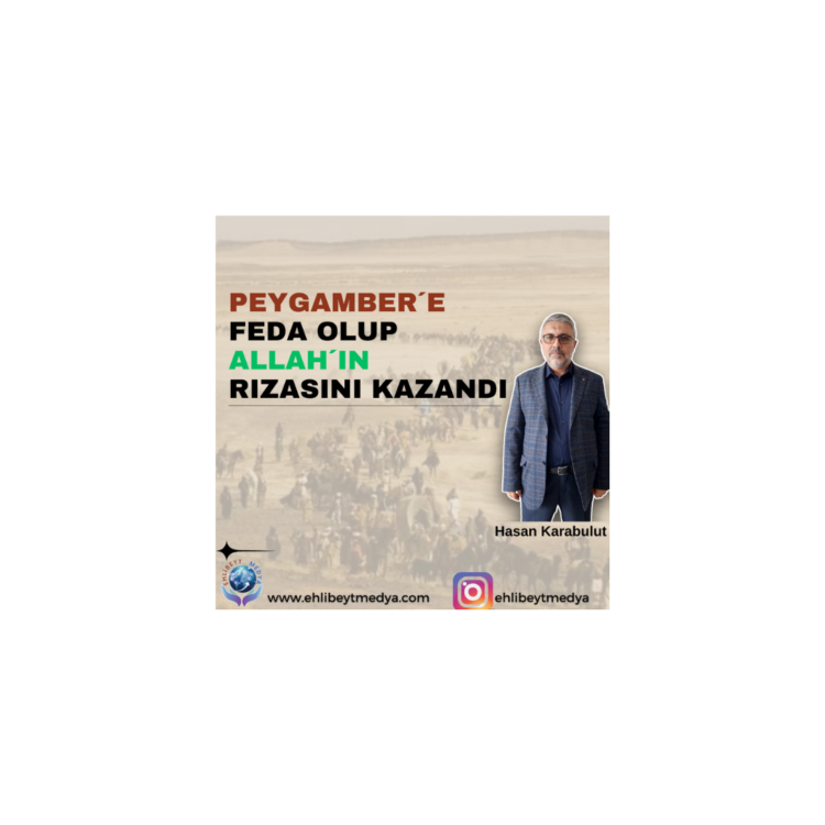 Peygamber´e feda olup Allah´ın rızasını kazandı – Hasan Karabulut