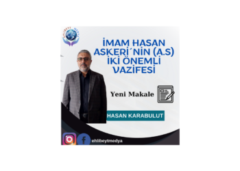 İmam Hasan Askeri´nin İki Önemli Vazifesi