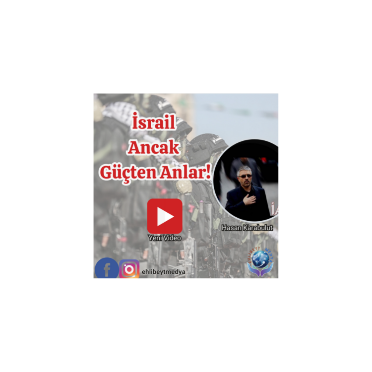 İsrail Ancak Güçten Anlar!