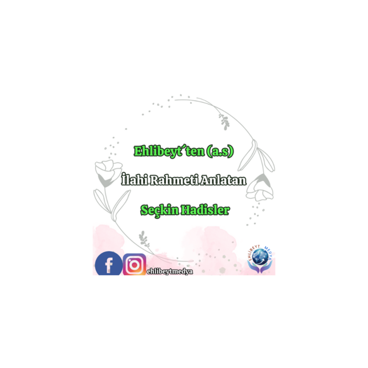 Ehlibeyt´ten (a.s) İlahi Rahmeti Anlatan Seçkin Hadisler