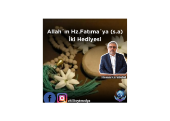 Allah´ın Hz.Fatıma´ya (s.a) İki Hediyesi – Hasan Karabulut