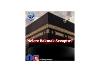 Nelere Bakmak Sevaptır?