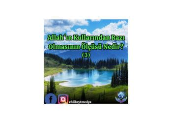 Allah´ın Kullarından Razı Olmasının Ölçüsü Nedir? (3)