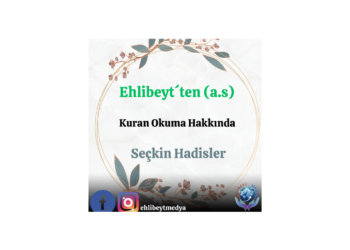 Ehlibeyt´ten (a.s) Kuran Okuma Hakkında Seçkin Hadisler