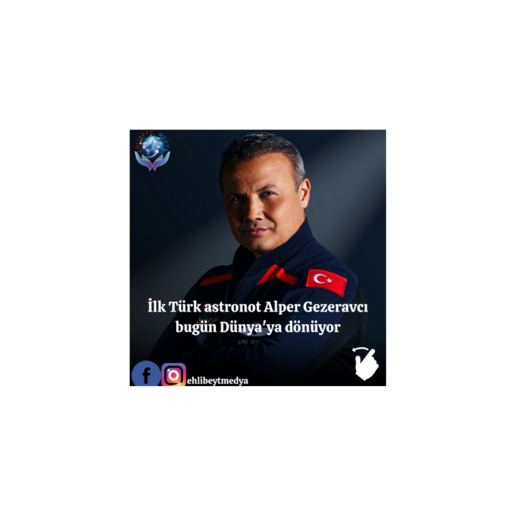 İlk Türk astronot Alper Gezeravcı bugün Dünya’ya dönüyor
