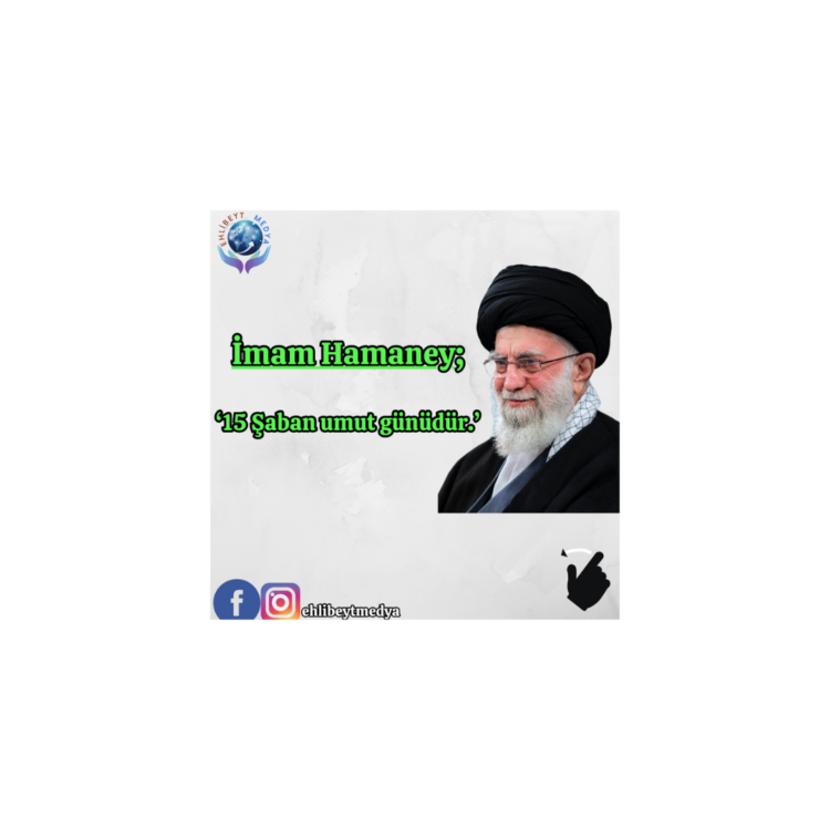 İmam Hamaney; ’15 Şaban umut günüdür.’