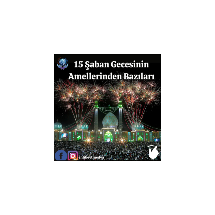 15 Şaban Gecesinin Amellerinden Bazıları