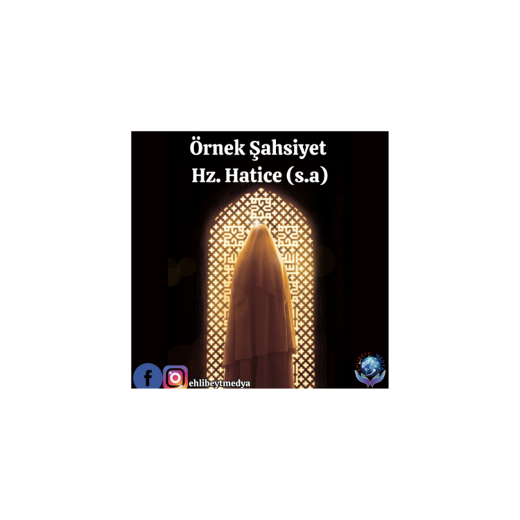 Örnek Şahsiyet Hz. Hatice (s.a)
