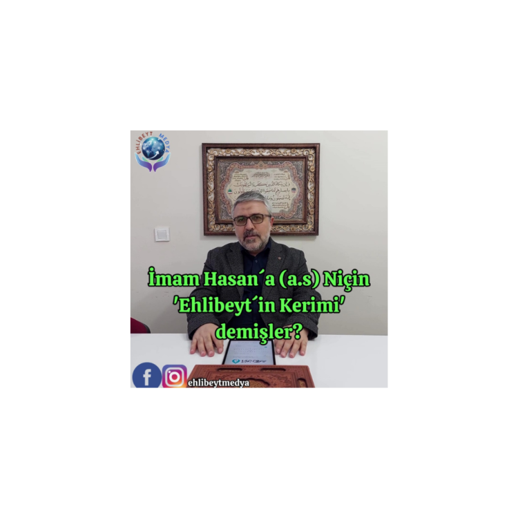 İmam Hasan´a (a.s) Niçin ‘Ehlibeyt´in Kerimi’ demişler?