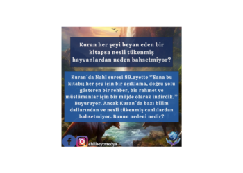 Kuran her şeyi beyan eden bir kitapsa nesli tükenmiş hayvanlardan neden bahsetmiyor?