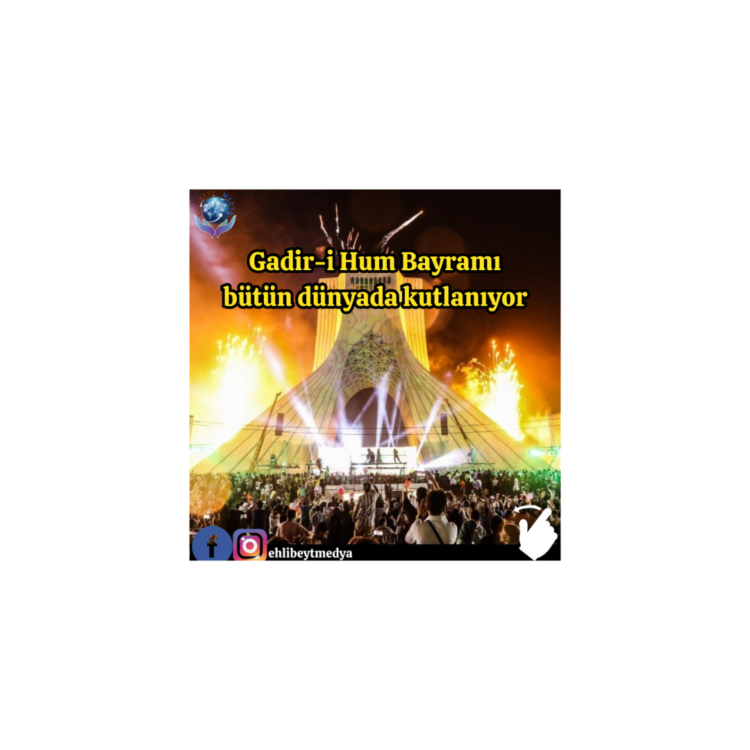 Gadir-i Hum Bayramı bütün dünyada kutlanıyor