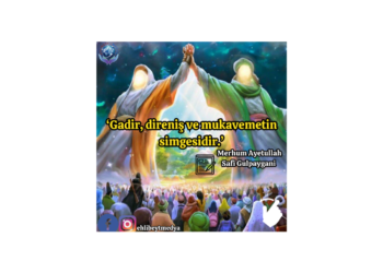 Gadir, direniş ve mukavemetin simgesidir