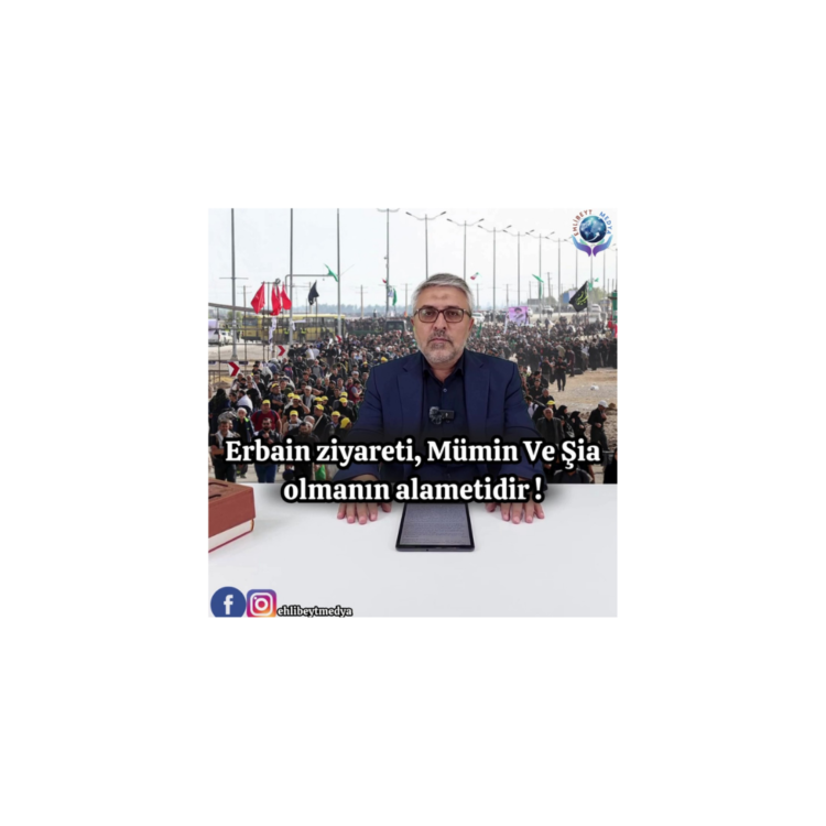 Erbain ziyareti, Mümin ve Şia olmanın alametidir !