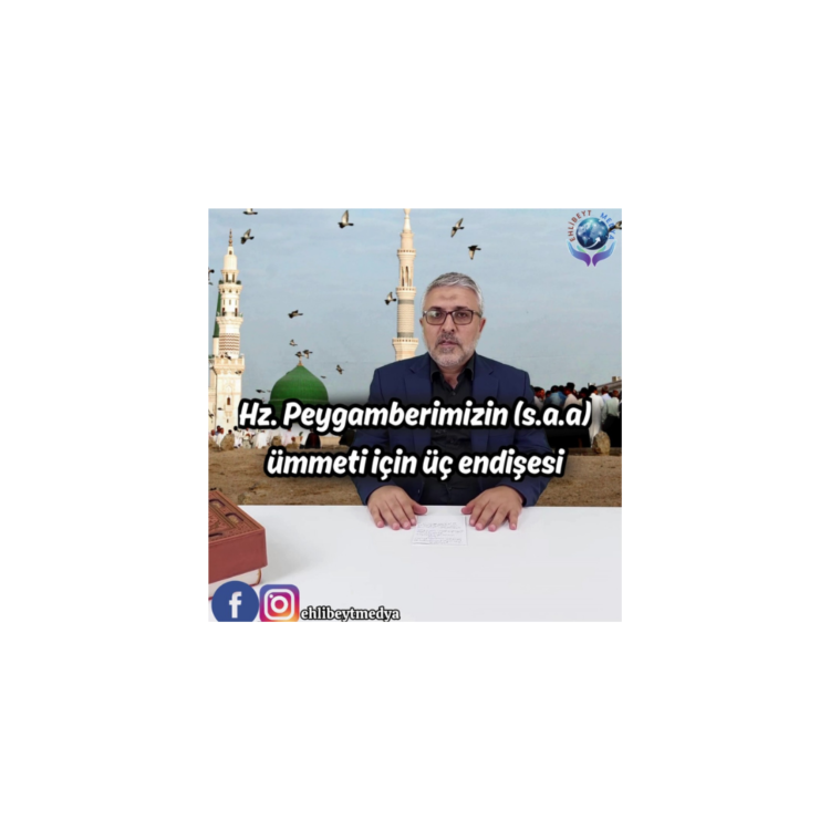 Hz. Peygamberimizin (s.a.a) ümmeti için üç endişesi
