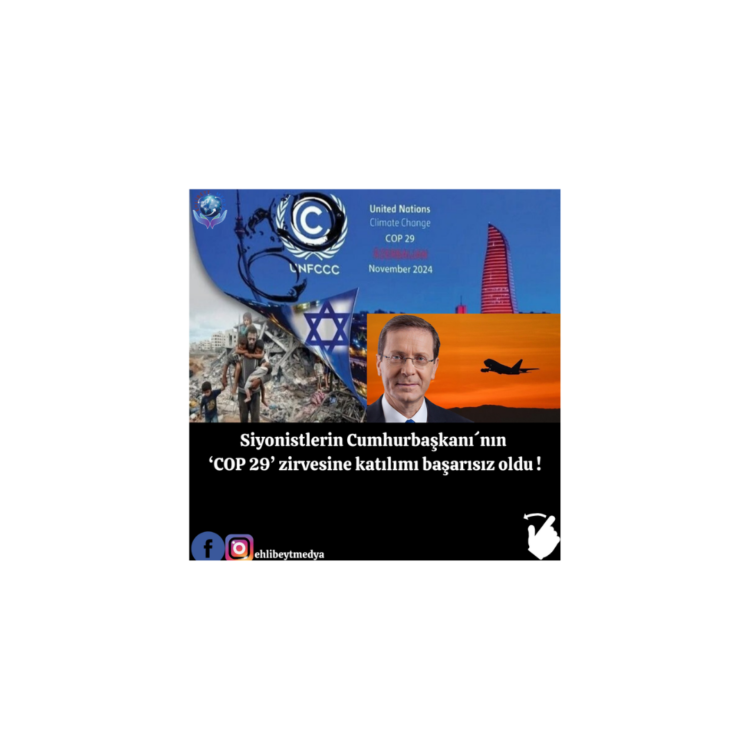 Siyonistlerin Cumhurbaşkanı´nın ‘COP 29’ zirvesine katılımı başarısız oldu !